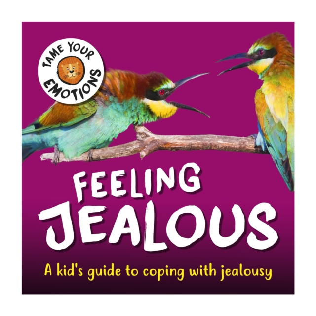 Tame Your Emotions: Feeling Jealous, Paperback / softback Book