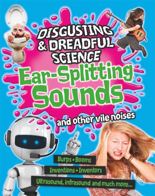 Disgusting and Dreadful Science: Ear-splitting Sounds and Other Vile Noises, Paperback / softback Book