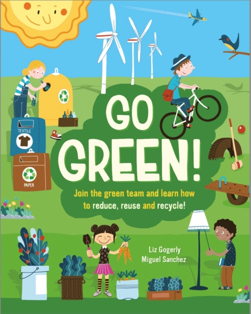 Go Green! : Join the Green Team and learn how to reduce, reuse and recycle, EPUB eBook