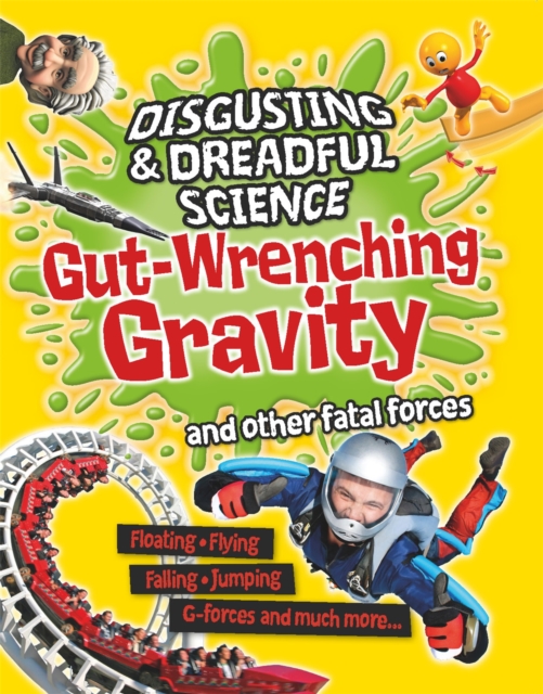 Disgusting and Dreadful Science: Gut-wrenching Gravity and Other Fatal Forces, Paperback / softback Book