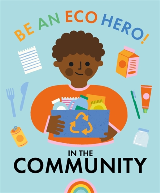 Be an Eco Hero!: In Your Community, Hardback Book