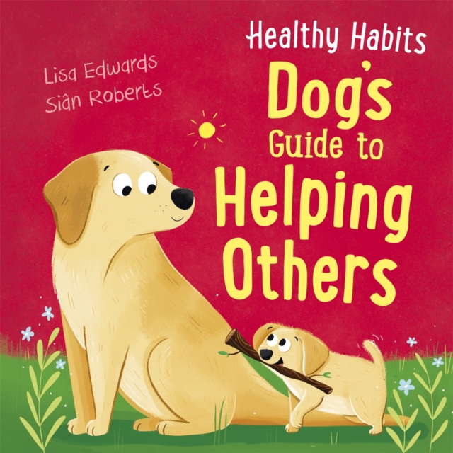 Healthy Habits: Dog's Guide to Helping Others, Hardback Book