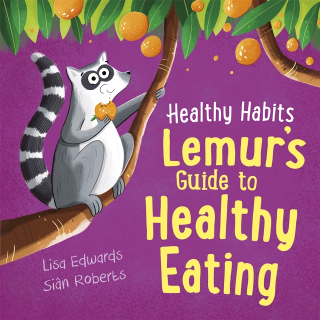 Healthy Habits: Lemur's Guide to Healthy Eating, Hardback Book