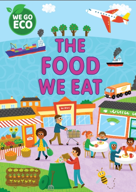 WE GO ECO: The Food We Eat, Paperback / softback Book