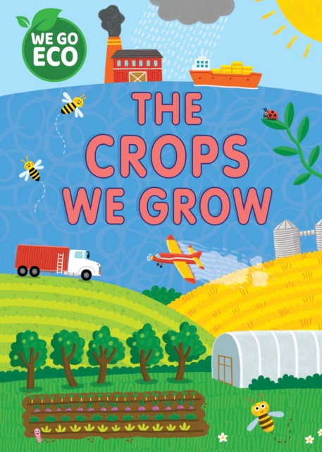 WE GO ECO: The Crops We Grow, Paperback / softback Book