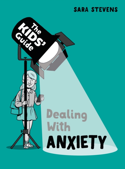 The Kids' Guide: Dealing with Anxiety, Paperback / softback Book