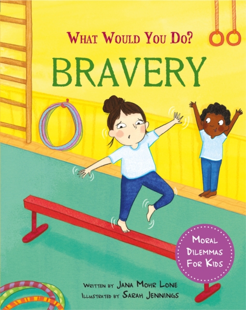 What would you do?: Bravery : Moral dilemmas for kids, Hardback Book