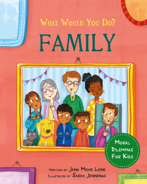 What would you do?: Family : Moral dilemmas for kids, Hardback Book