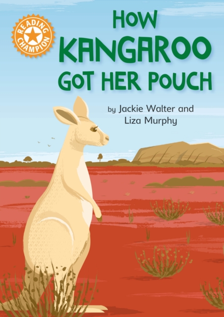 Reading Champion: How Kangaroo Got Her Pouch : Independent Reading Orange 6, Hardback Book