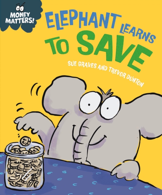 Money Matters: Elephant Learns to Save, Paperback / softback Book
