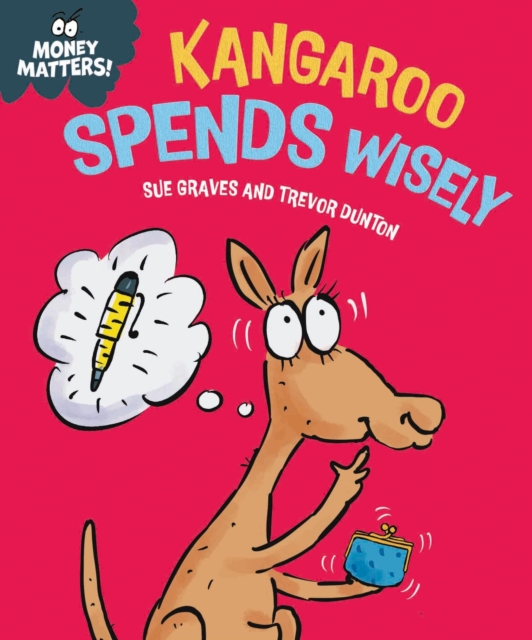 Money Matters: Kangaroo Spends Wisely, Hardback Book
