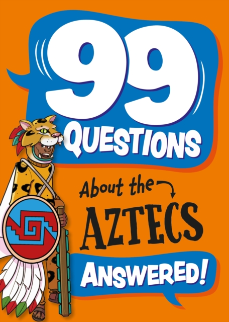 99 Questions About: The Aztecs, Hardback Book