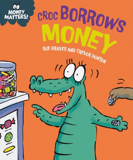 Money Matters: Croc Borrows Money, Hardback Book