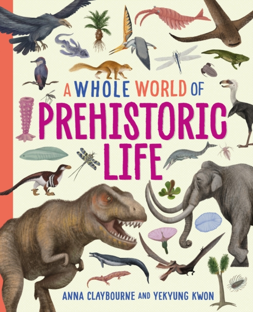 A Whole World of...: Prehistoric Life, Hardback Book