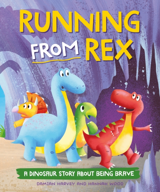 A Dinosaur Story: Running from Rex : A Dinosaur Story about Being Brave, Hardback Book