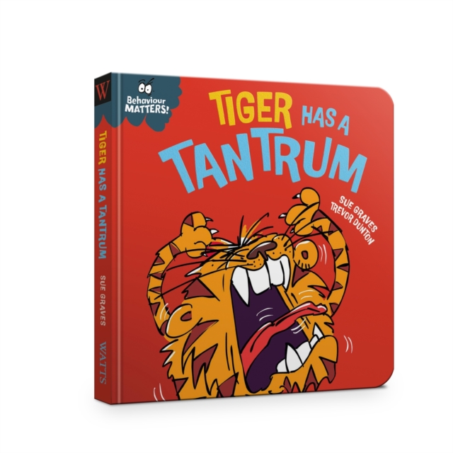 Behaviour Matters: Tiger Has a Tantrum - A book about feeling angry, Board book Book