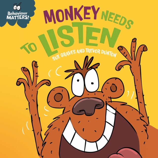 Behaviour Matters: Monkey Needs to Listen - A book about paying attention : A book about paying attention, Board book Book