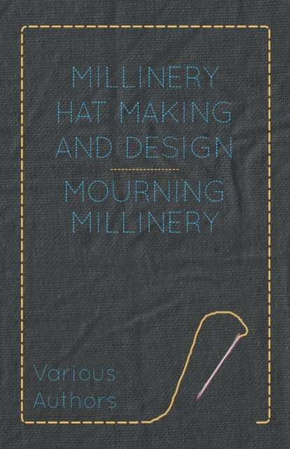 Millinery Hat Making And Design - Mourning Millinery, Paperback / softback Book