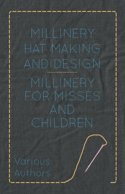 Millinery Hat Making And Design - Millinery For Misses And Children, Paperback / softback Book