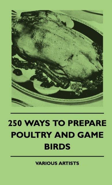 250 Ways To Prepare Poultry And Game Birds, Hardback Book