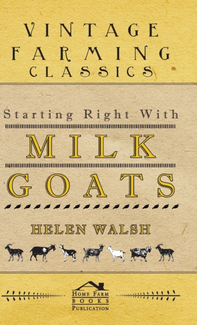 Starting Right With Milk Goats, Hardback Book