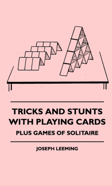 Tricks And Stunts With Playing Cards - Plus Games Of Solitaire, Hardback Book