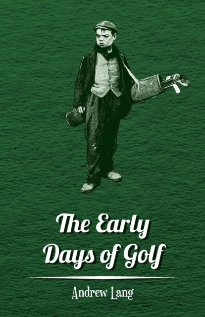 The Early Days Of Golf - A Short History, Paperback / softback Book