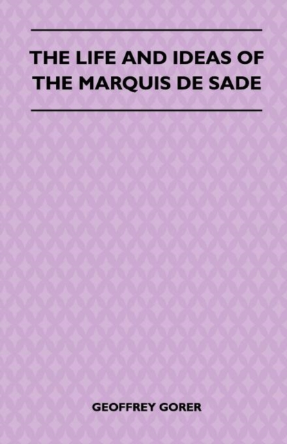 The Life And Ideas Of The Marquis De Sade, Paperback / softback Book