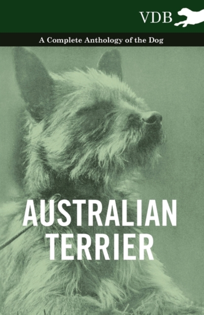 Australian Terrier - A Complete Anthology of the Dog -, Paperback / softback Book