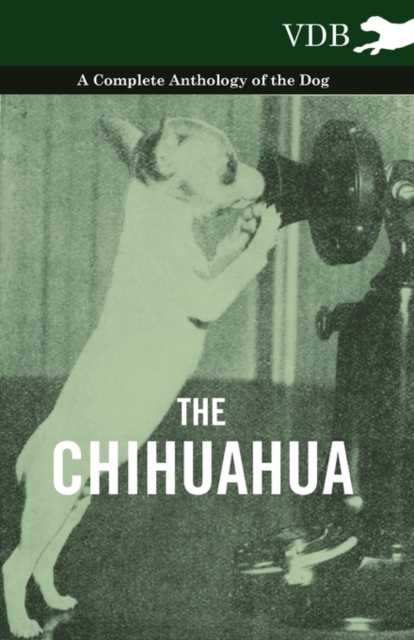 The Chihuahua - A Complete Anthology of the Dog -, Paperback / softback Book