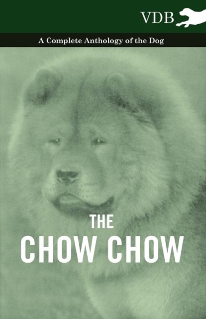 The Chow Chow - A Complete Anthology of the Dog -, Paperback / softback Book