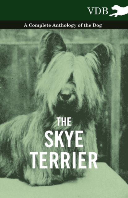The Skye Terrier - A Complete Anthology of the Dog, Paperback / softback Book