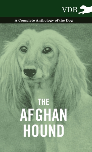 The Afghan Hound - A Complete Anthology of the Dog -, Hardback Book