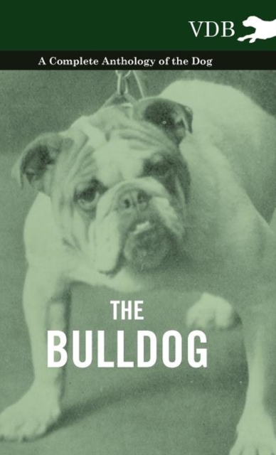 The Bulldog - A Complete Anthology of the Dog -, Hardback Book