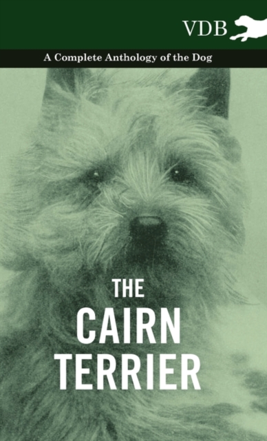 The Cairn Terrier - A Complete Anthology of the Dog -, Hardback Book