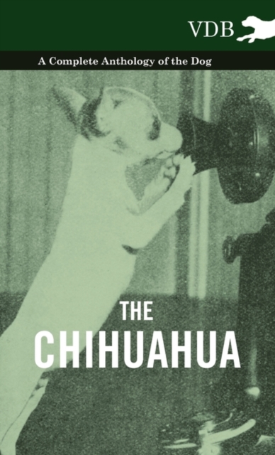 The Chihuahua - A Complete Anthology of the Dog -, Hardback Book