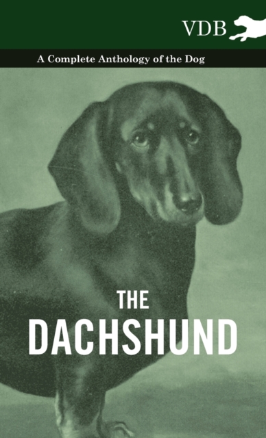 The Dachshund - A Complete Anthology of the Dog -, Hardback Book
