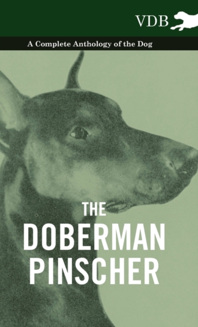 The Doberman Pinscher - A Complete Anthology of the Dog -, Hardback Book