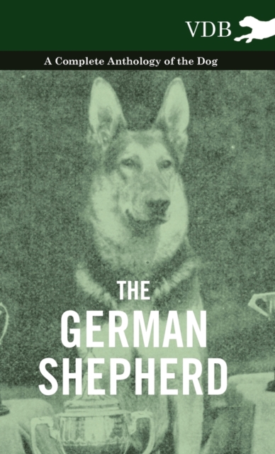 The German Shepherd - A Complete Anthology of the Dog, Hardback Book