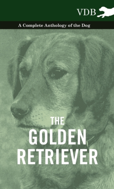 The Golden Retriever - A Complete Anthology of the Dog, Hardback Book