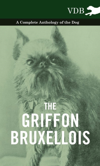 The Griffon Bruxellois - A Complete Anthology of the Dog, Hardback Book