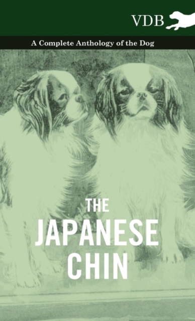 The Japanese Chin - A Complete Anthology of the Dog, Hardback Book