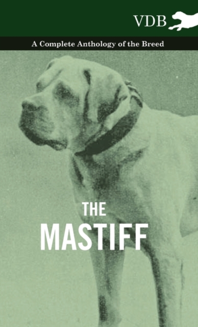 The Mastiff - A Complete Anthology of the Breed, Hardback Book