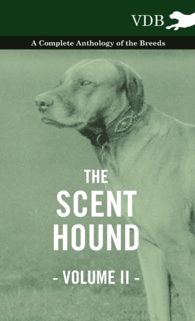The Scent Hound Vol. II. - A Complete Anthology of the Breeds, Hardback Book