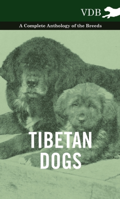 Tibetan Dogs - A Complete Anthology of the Breeds, Hardback Book