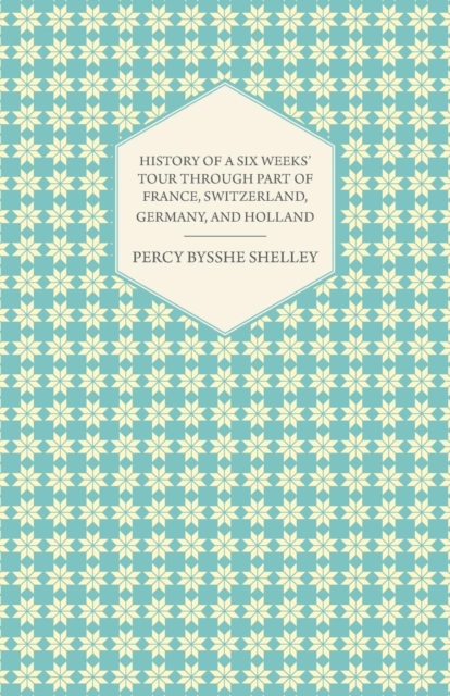 History of a Six Weeks' Tour Through Part of France, Switzerland, Germany, and Holland, Paperback / softback Book