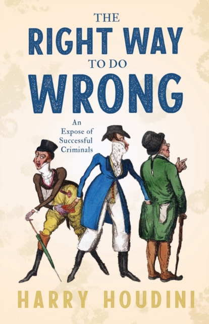The Right Way To Do Wrong - An Expose Of Successful Criminals, Paperback / softback Book