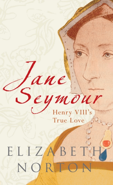 Jane Seymour : Henry VIII's True Love, EPUB eBook