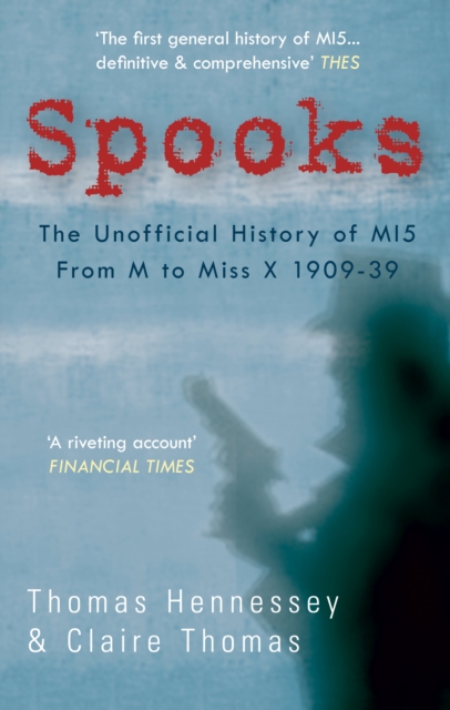 Spooks the Unofficial History of MI5 From M to Miss X 1909-39, EPUB eBook
