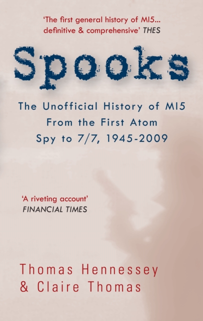 Spooks the Unofficial History of MI5 From the First Atom Spy to 7/7 1945-2009, EPUB eBook